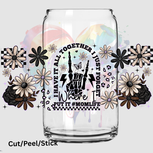 I have it all Together UV DTF 16 oz Wrap