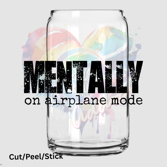 Mentally on Airplane Mode UV DTF Decal