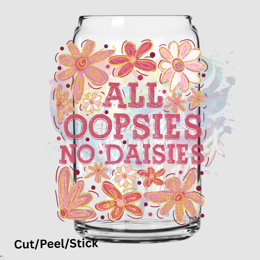 _All Oopsies No Daisies -UV DTF DECAL