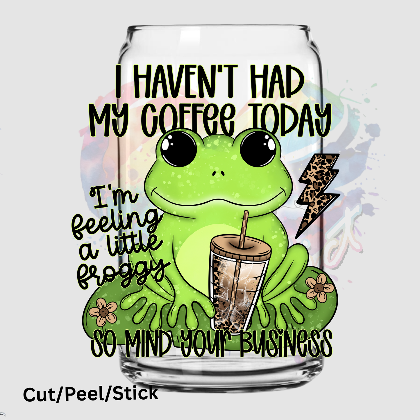 I haven’t had my coffee today UV DTF Decal