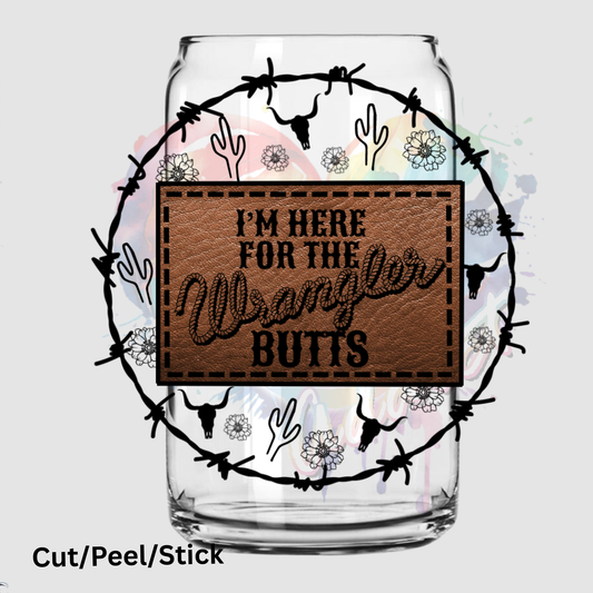 I'm here for the Wrangler Butts UV dtf decal