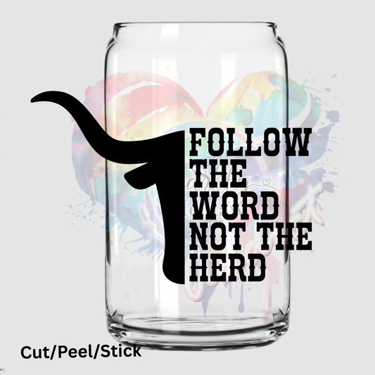 Follow the Word not the herd UV DTF Decal