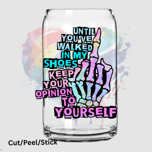 Until you've walked in my shoes uv dtf Decal