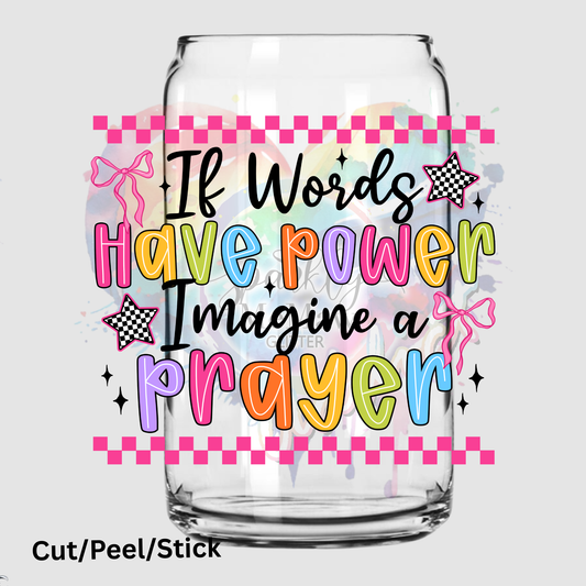 If Words Have Power Imagine a Prayer (black) UV DTF Decal