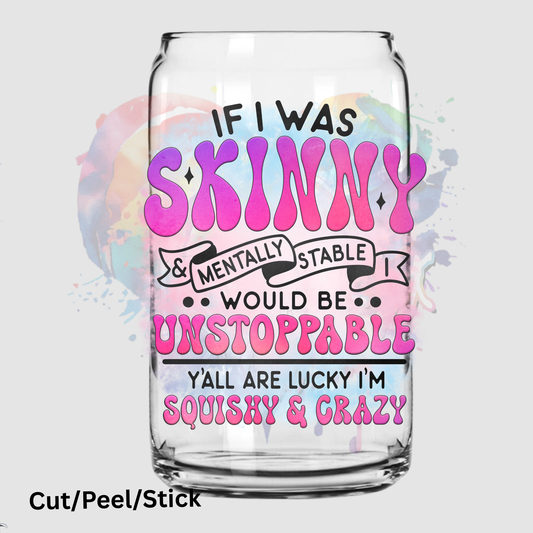 If I was skinny and Mentally Stable UV DTF Decal