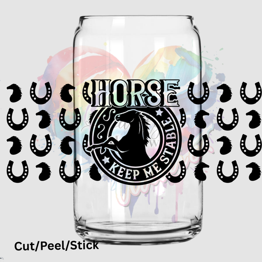 Horse keep me stable 16 oz UV DTF Wrap