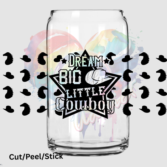 Dream big little Cowboy 16 oz UV DTF Wrap