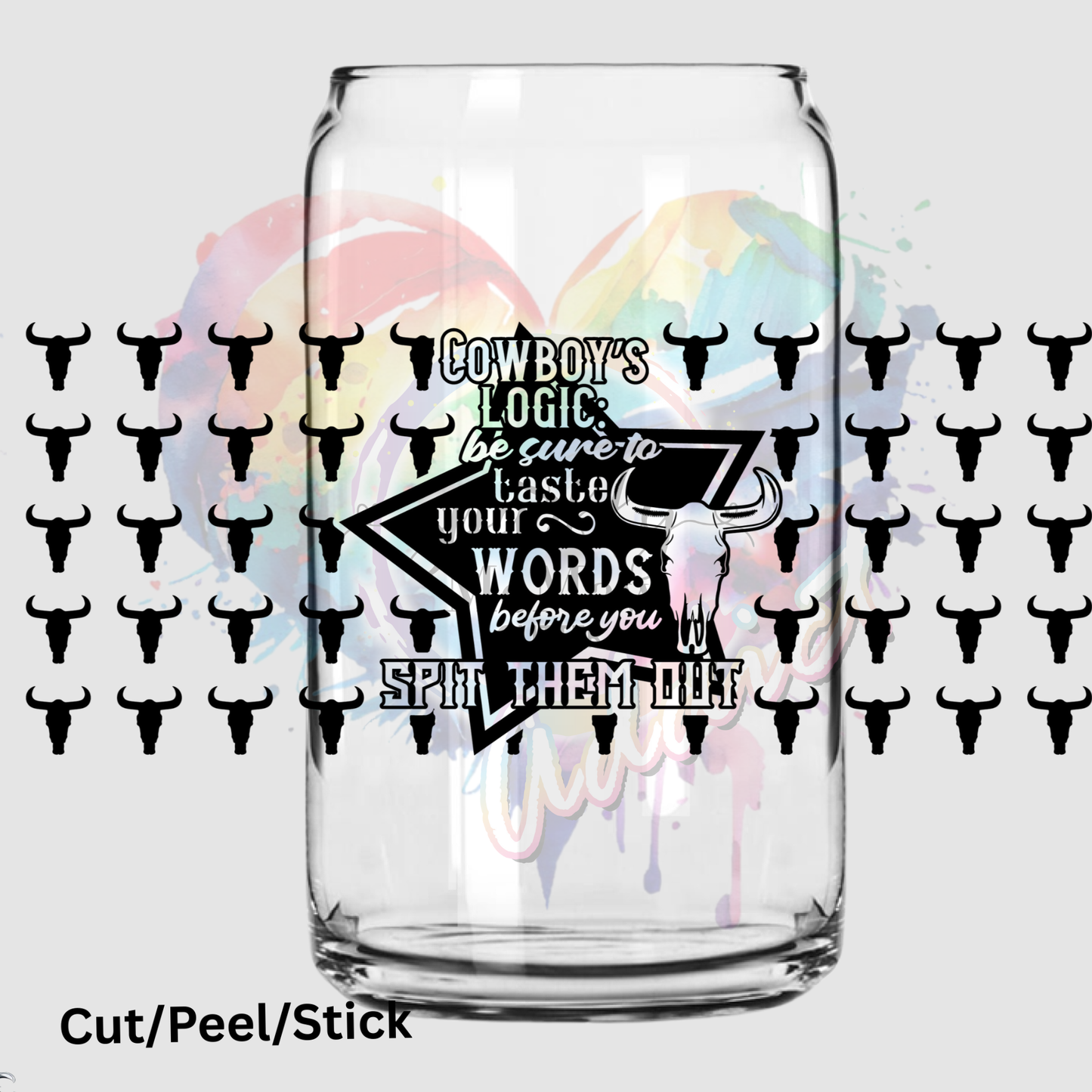 Cowboy’s logic- be sure to taste your words before you spit them out 16 oz UV DTF Wrap