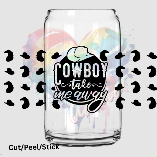 Cowboy take me away 16 oz UV DTF Wrap