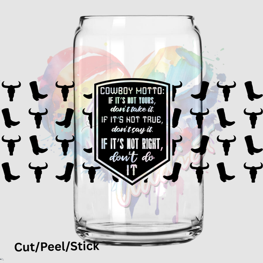 Cowboy Motto- if it’s not yours, don’t take it 16 oz UV DTF Wrap