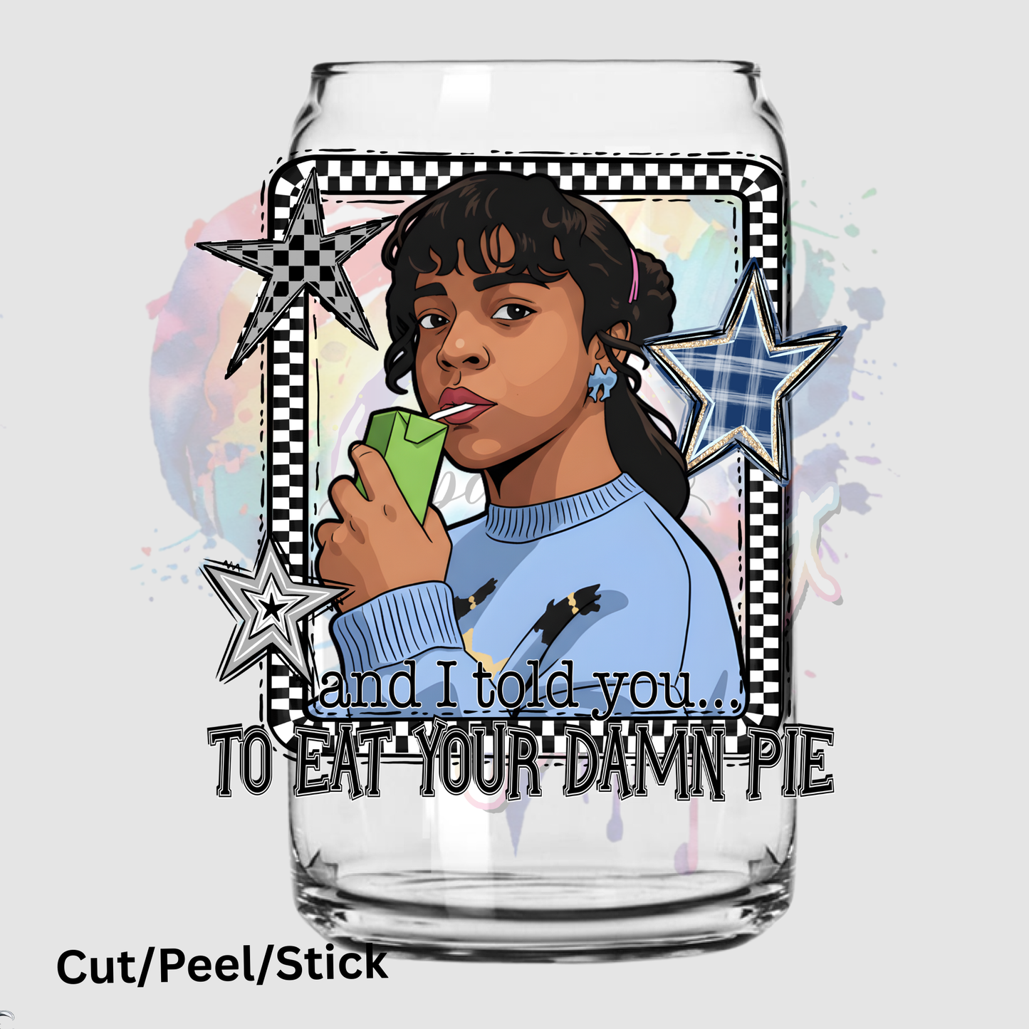 Eat Your Damn Pie UV DTF Decal