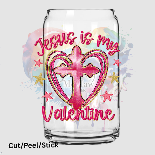 Jesus is my Valentine UV DTF Decal