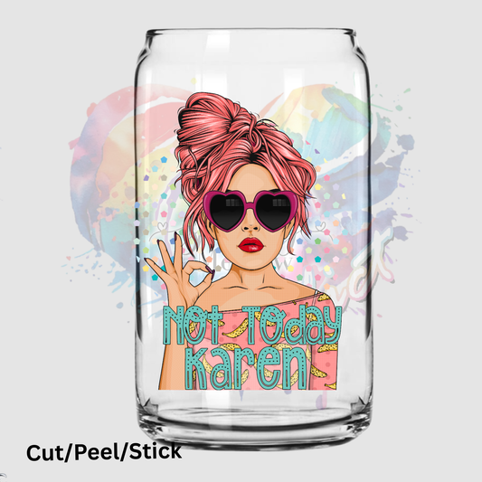 Not today Karen UV DTF Decal