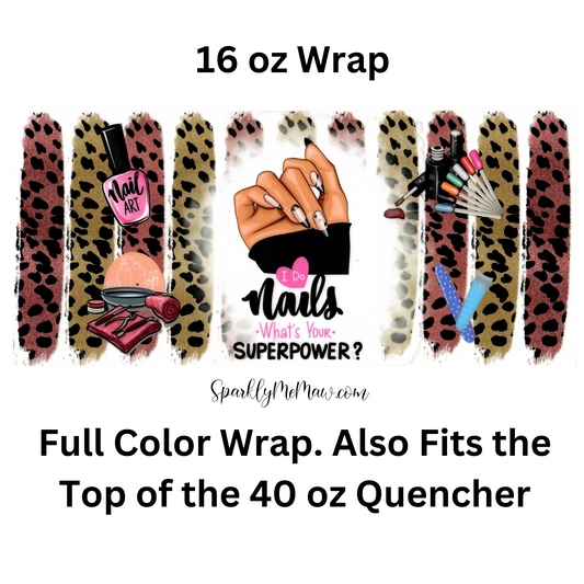 I Do Nails, What's your Super Power? UV DTF 16 oz Wrap