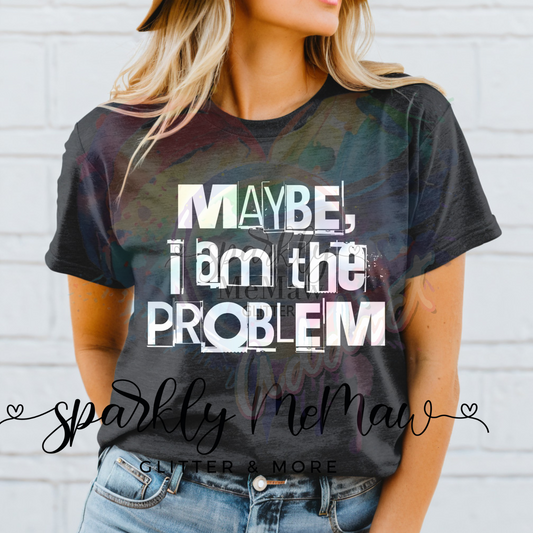 Maybe I am the problem White Ready to Press DTF Transfer (Fabrics only)