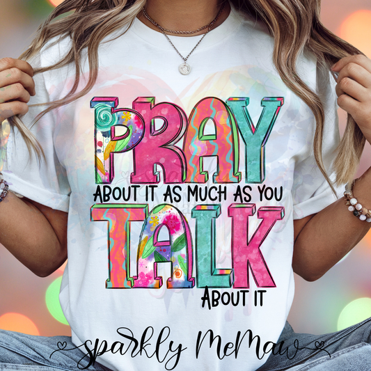 Pray about it as much as you talk about it DTF Transfer