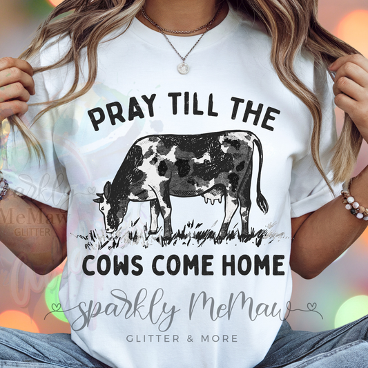 Pray until the Cows Com Home (black/grey) DTF Transfer (Fabrics