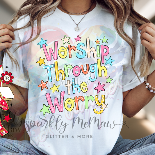 Worship Through the Worry DTF Transfer (Fabrics)