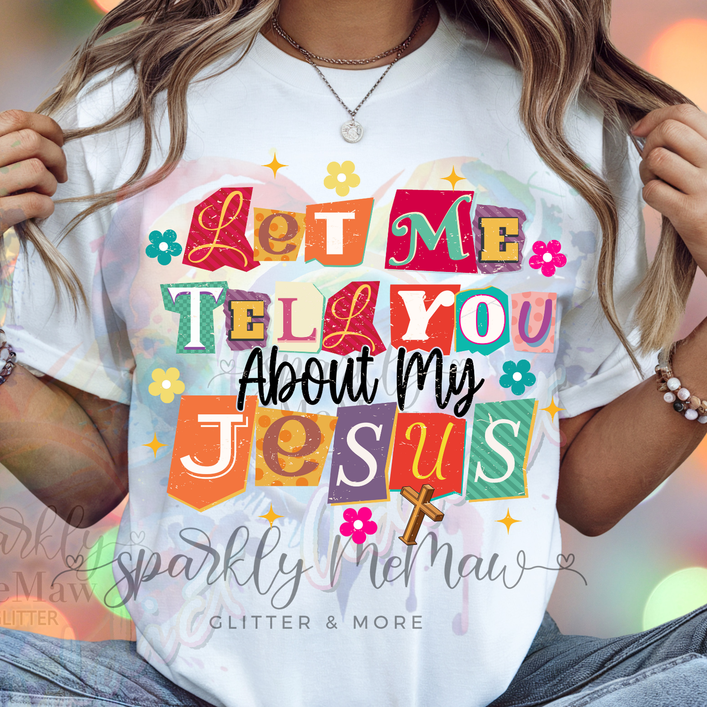 Let Me Tell You About My Jesus DTF Transfer