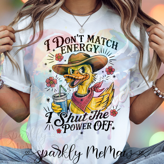 I don't match energy, I shut the power off Ready to Press DTF Transfer (Fabrics only)