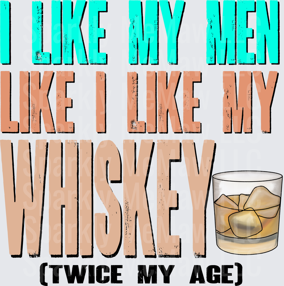 I Like My Men Like I Like My Whiskey Twice My Age UV DTF Decal