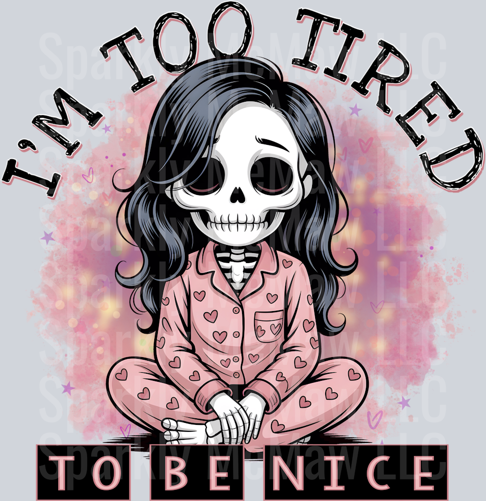 I'm Too Tired To Be Nice UV DTF Decal