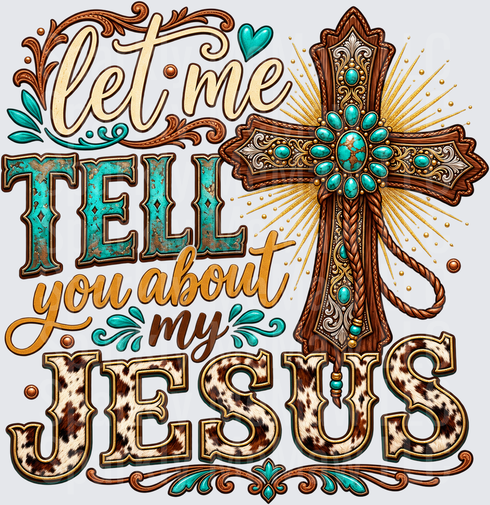 Let Me Tell You About My Jesus Western Cross UV DTF Decal