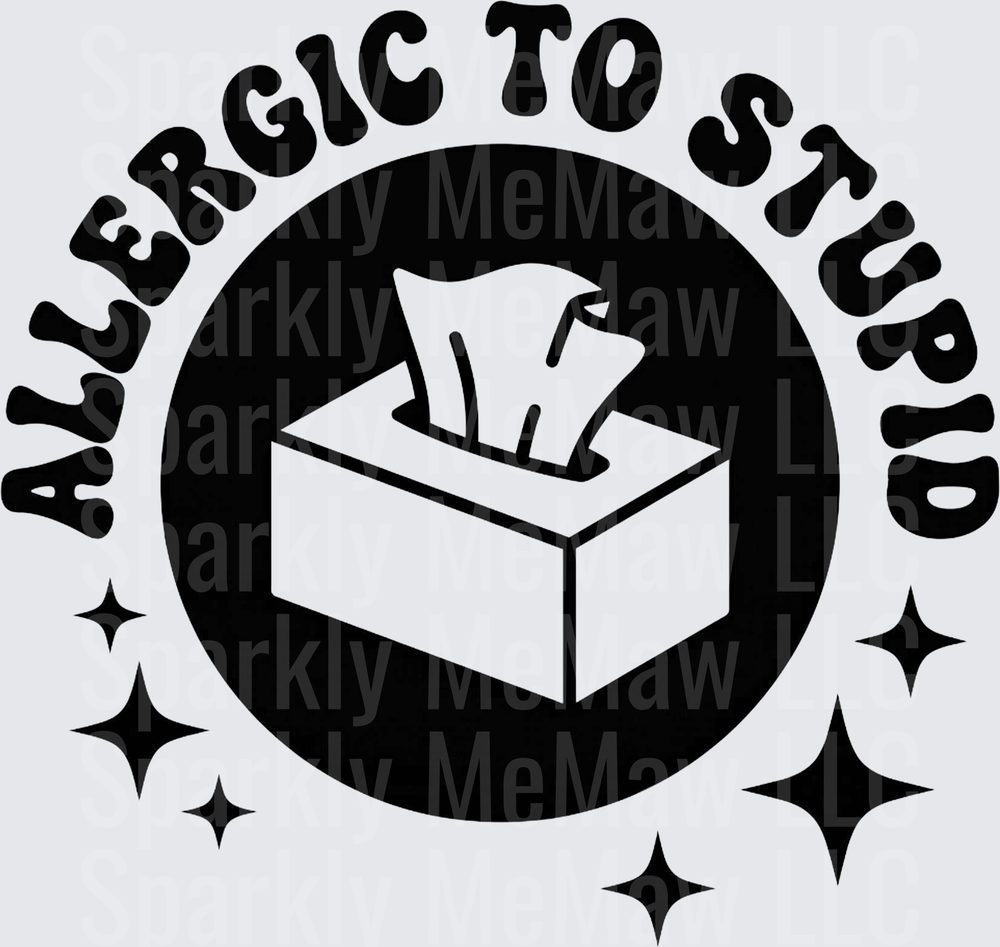 Allergic to Stupid Tissue Box Circle Badge DTF Transfer for Fabric