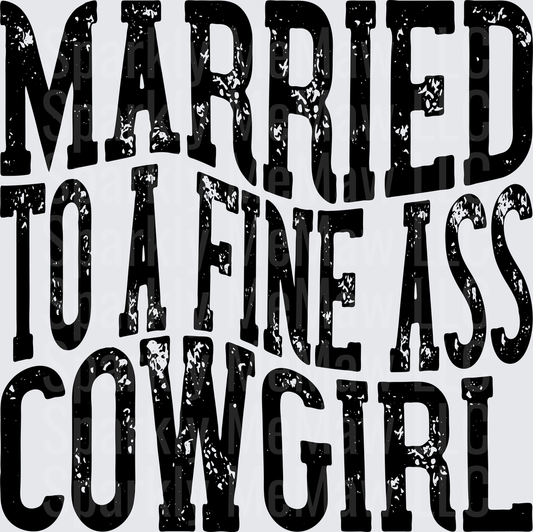 Married to a Fine Ass Cowgirl Distressed Black Text UV DTF Decal