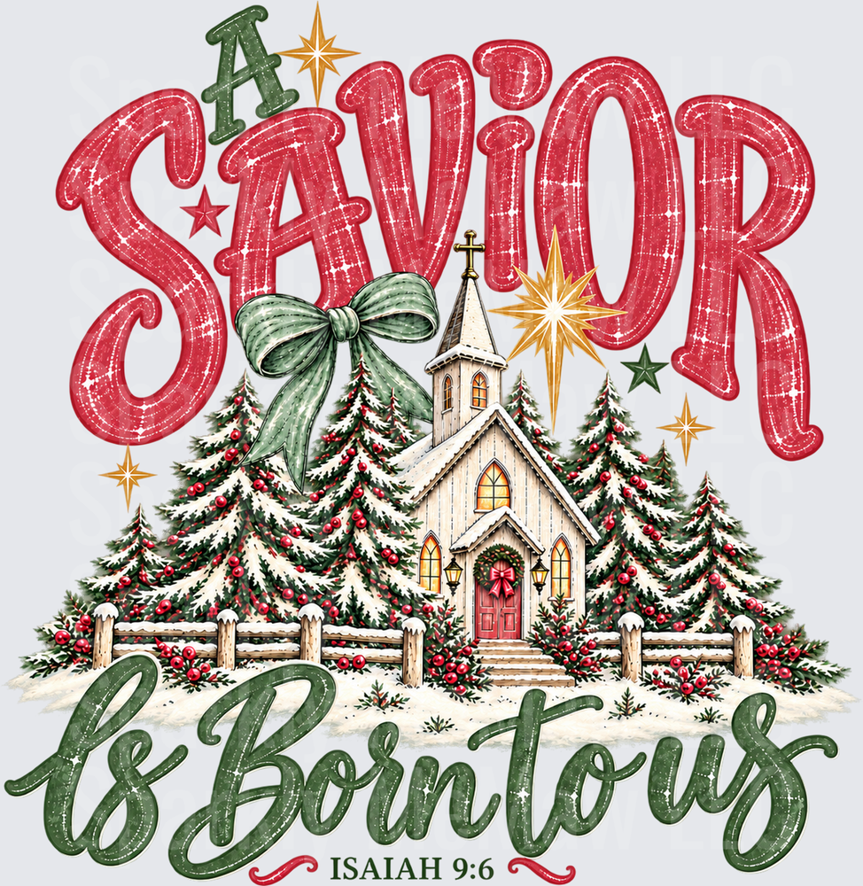 A Savior Is Born To Us Isaiah 9:6 Christmas Church is a DTF Transfer for Fabrics