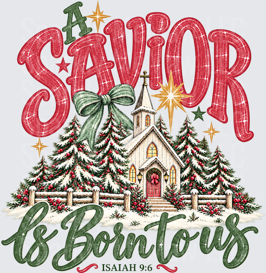 A Savior Is Born To Us Isaiah 9:6 Christmas Church is a DTF Transfer for Fabrics
