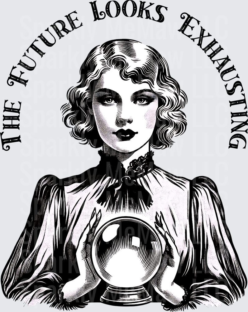 The Future Looks Exhausting Fortune Teller with Crystal Ball UV DTF Decal