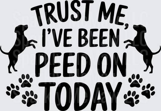Trust Me I've Been Peed On Today Dog Silhouettes and Paw Prints UV DTF Decal