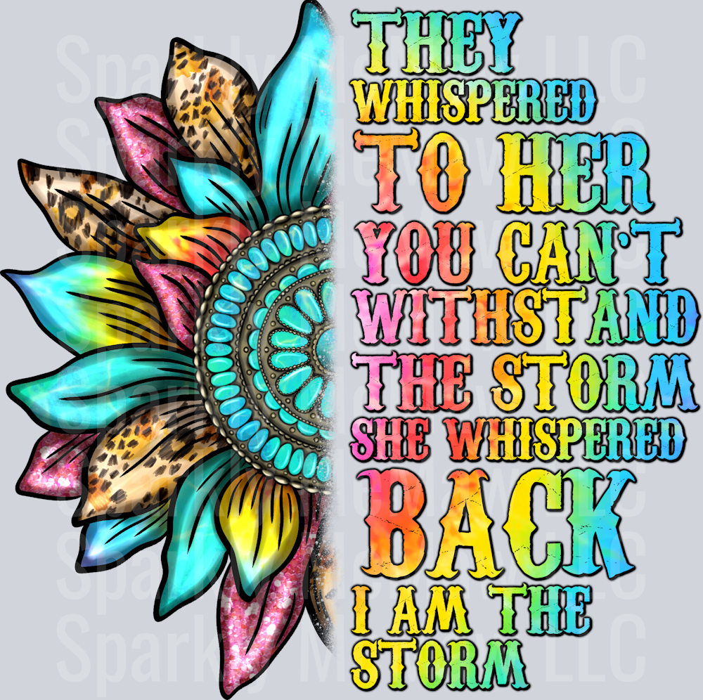 They Whispered to her You cannot withstand the storm UV DTF Decal