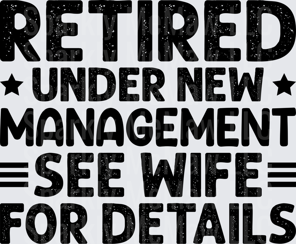 Retired Under New Management See Wife For Details Funny Retirement UV DTF Decal