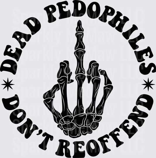 Dead Pedophiles Don't Reoffend Skeleton Hand Middle Finger DTF Transfer for Fabric
