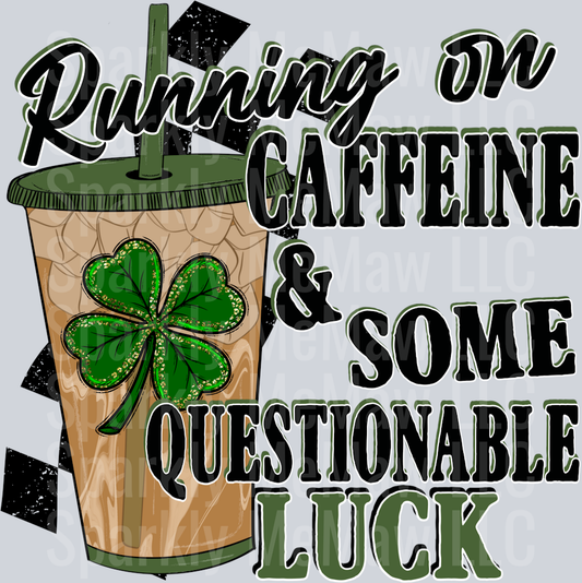 Caffeine & Some Questionable Luck DTF Transfer (Fabrics Only)