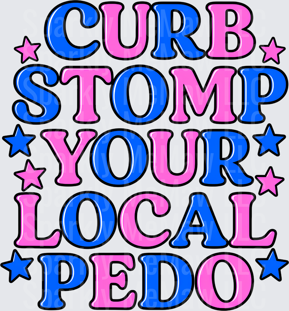 Curb Stomp Your Local Pedo Bold Pink and Blue Star Typography DTF Transfer for Fabrics