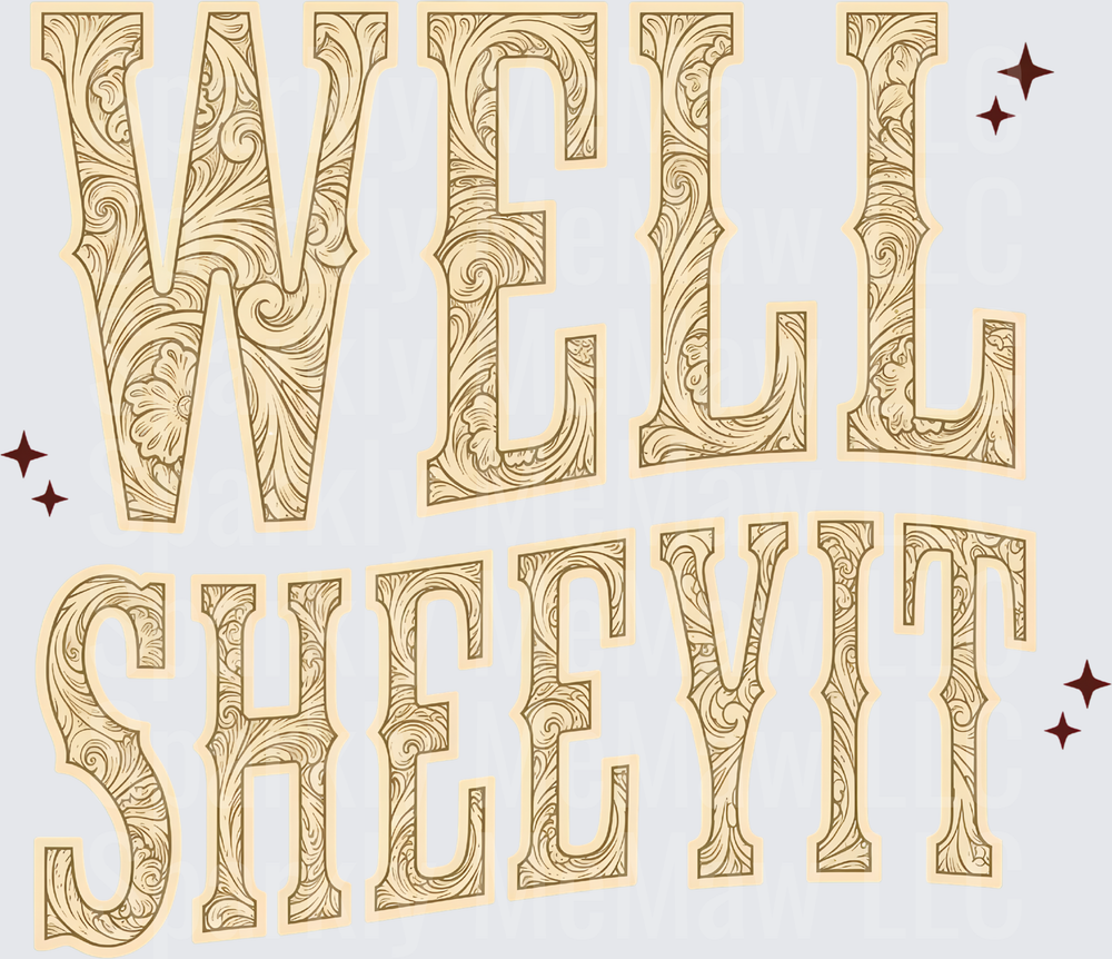 Well Sheeyit Western Floral Tooled Leather Style Typography with Sparkle Accents DTF Transfer for fabrics