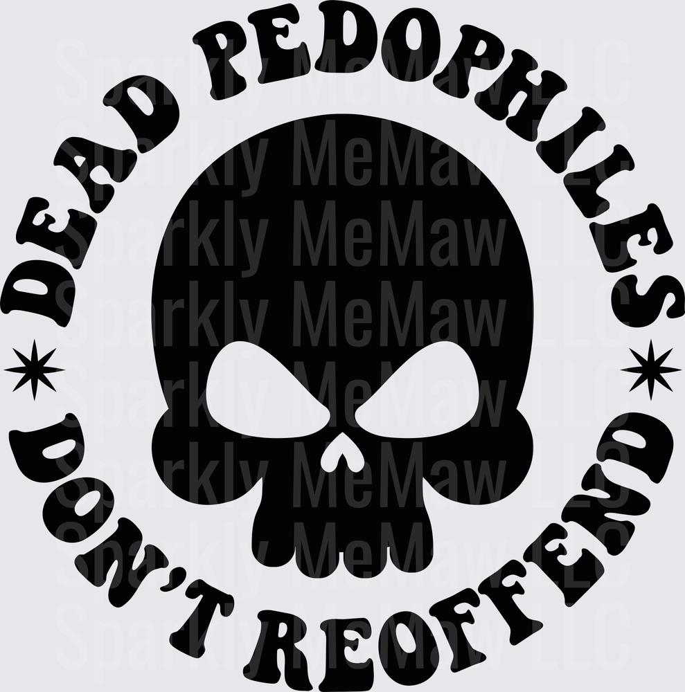 Dead Pedophiles Don't Reoffend Skull Design DTF Transfer for Fabric