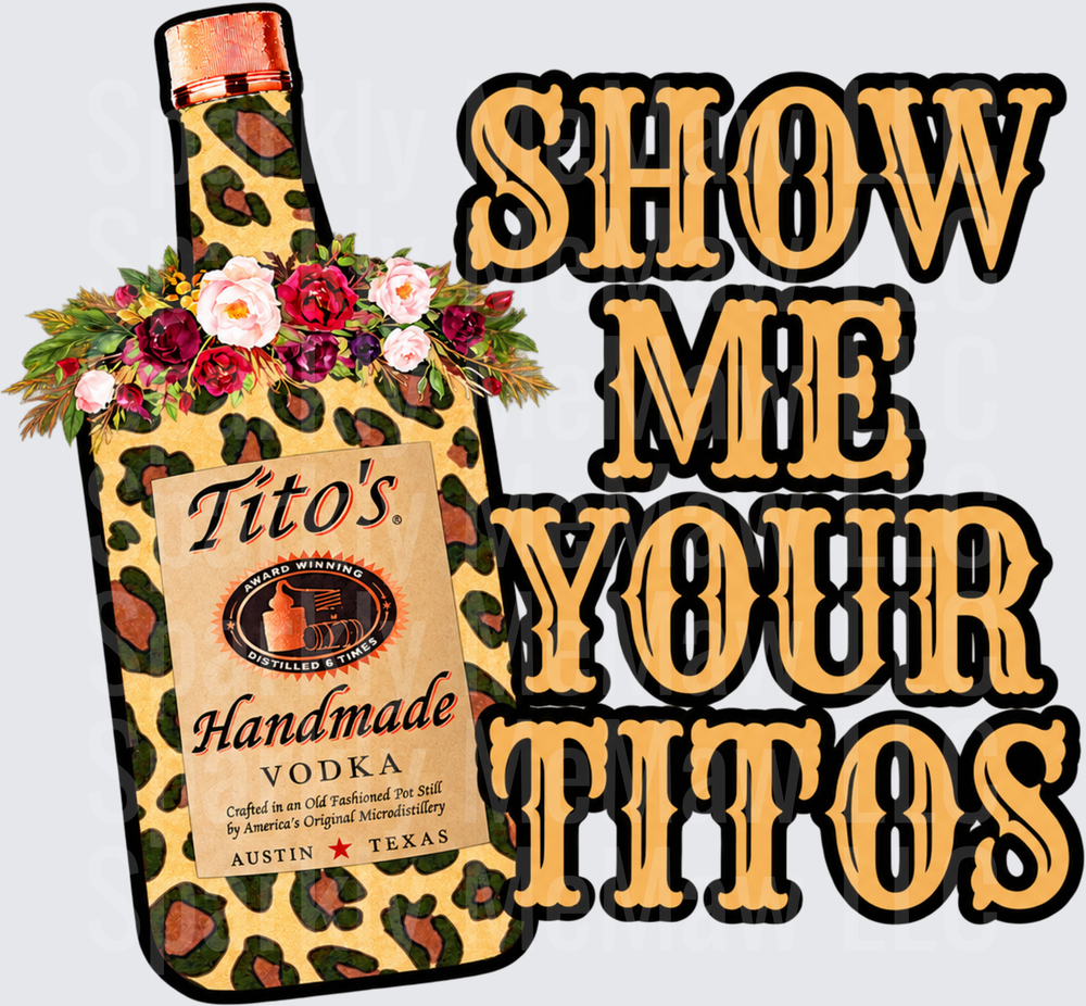 Tito's Vodka Leopard Floral Bottle Show Me Your Titos DTF Transfer for Fabrics