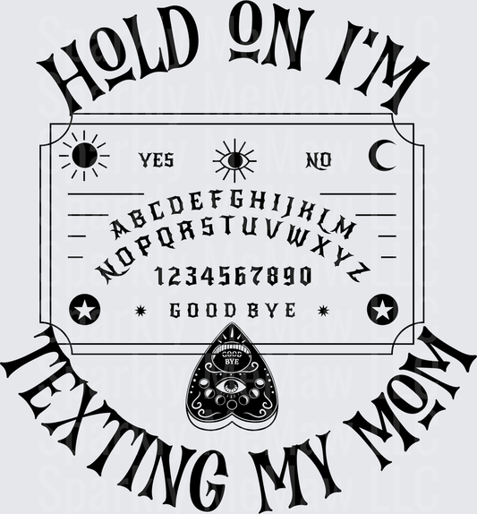 Hold On I'm Texting My Mom Ouija Board DTF Transfer for Fabric