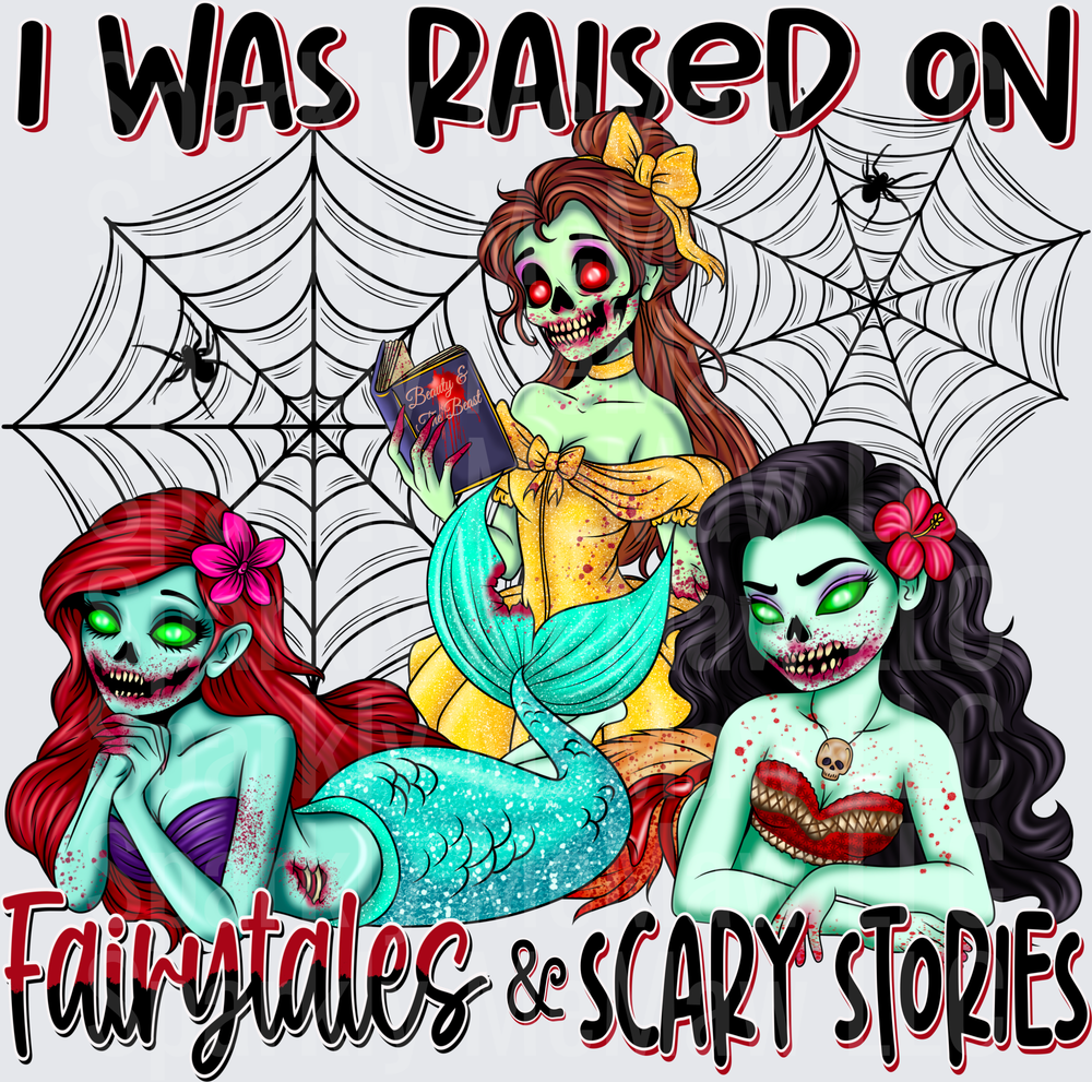 I Was Raised on Fairytales and Scary Stories Zombie Disney Princesses Halloween DTF Transfer