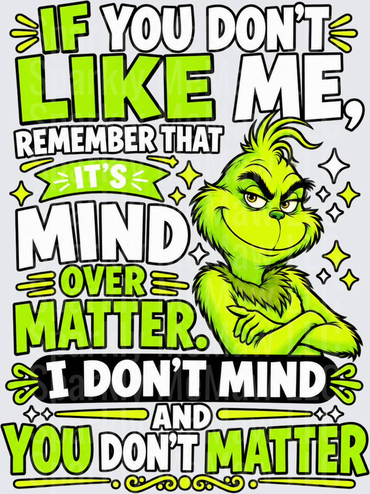 Grinch Mind Over Matter DTF Transfer for Fabrics