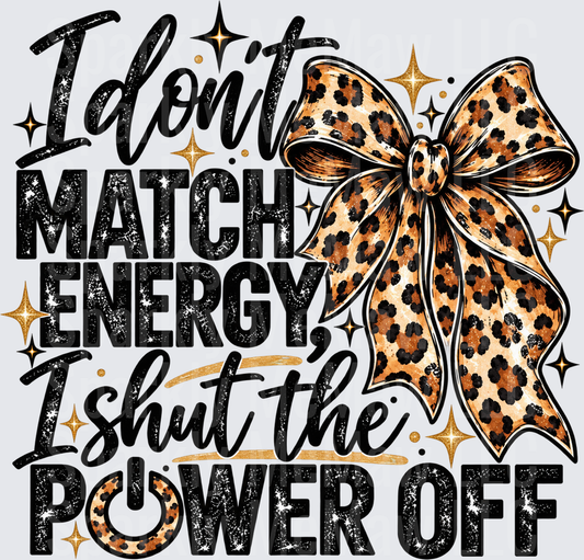 I Don't Match Energy Shut Power Off Leopard Bow DTF Transfer for Fabrics