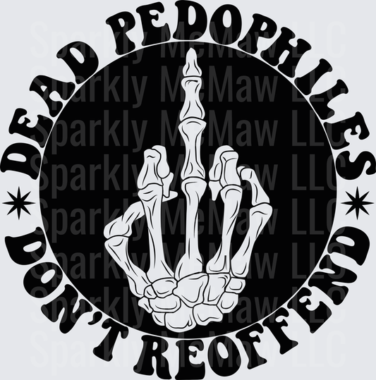 Dead Pedophiles Don't Reoffend Skeleton Hand Middle Finger DTF Transfer