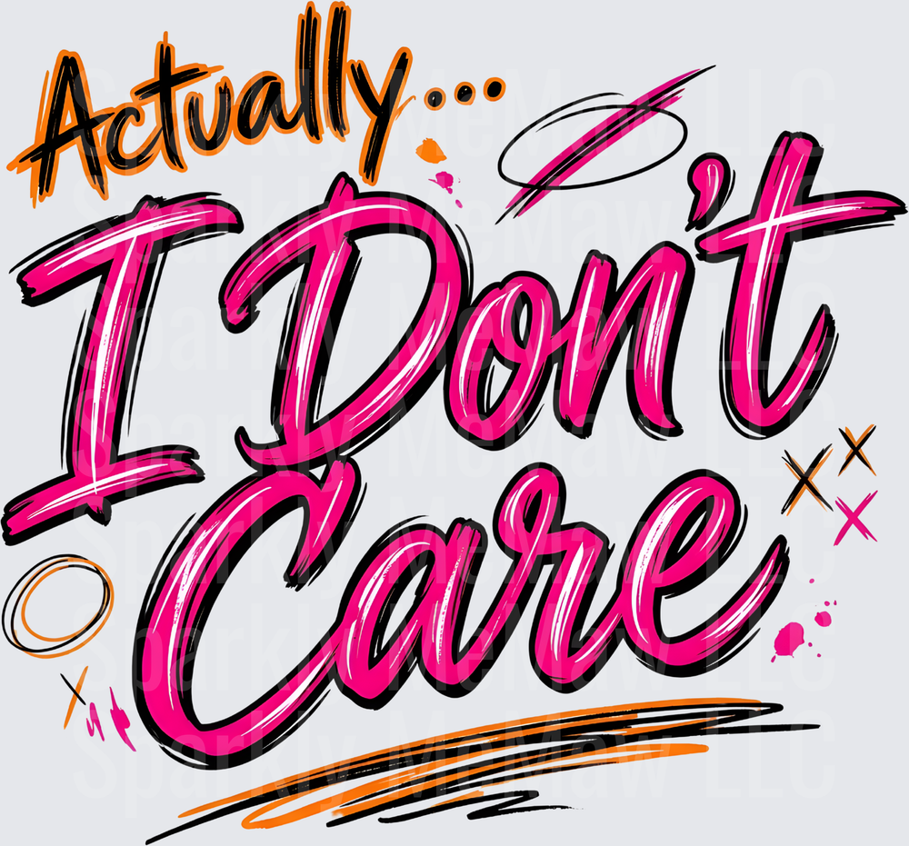 Actually I Don't Care DTF Transfer for Fabric Pink and Orange Graffiti Style Lettering