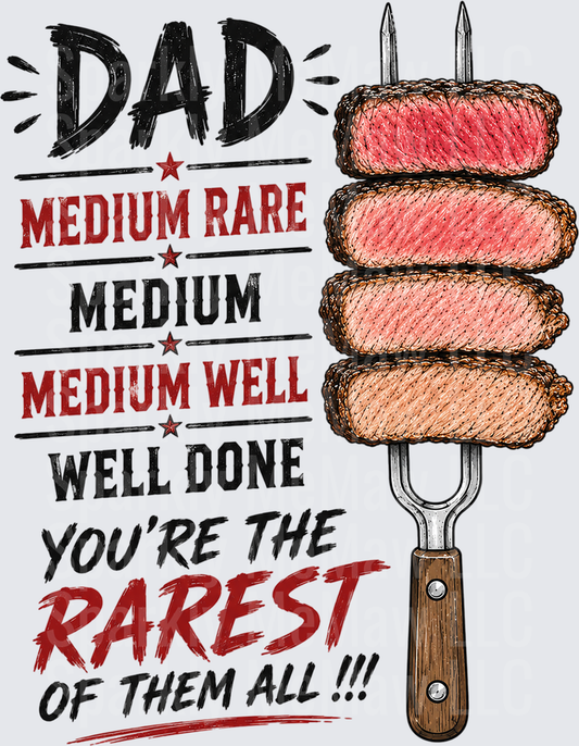 Dad Medium Rare Medium Medium Well Well Done You're The Rarest Of Them All Grilling Fork Steak Doneness Father's Day DTF Transfer