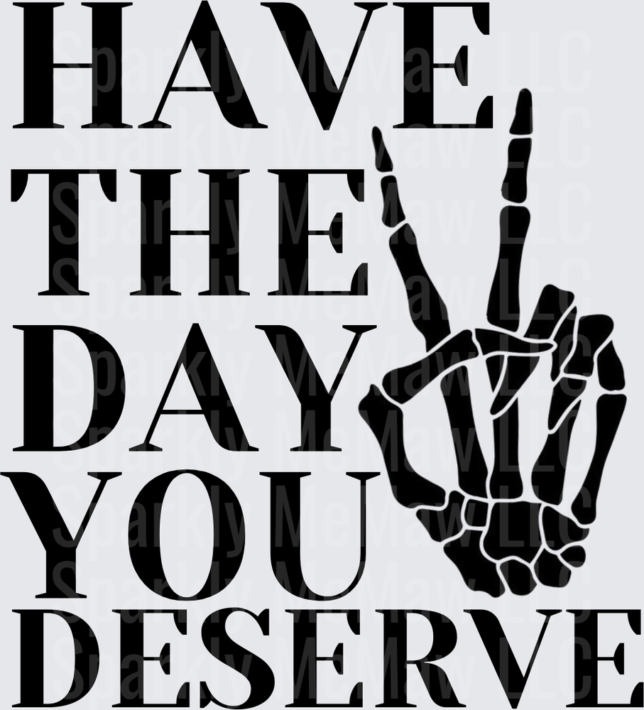 Have The Day You Deserve Skeleton Hand Peace Sign UV DTF Decal