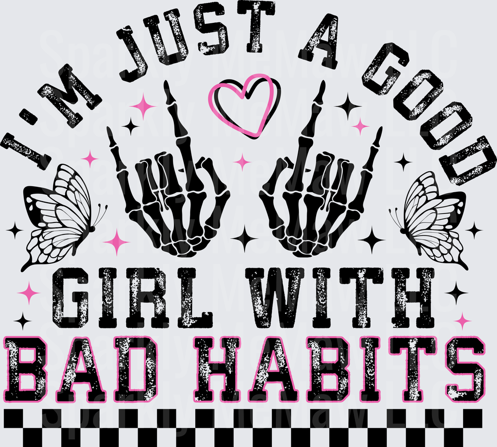 I'm Just A Good Girl With Bad Habits Skeleton Hands Heart Butterflies Stars DTF Transfer for Fabric